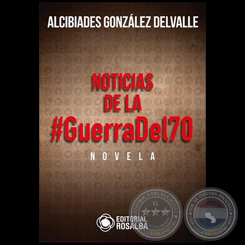 NOTICIAS DE LA #GUERRA DEL 70 - Autor: ALCIBADES GONZLEZ DELVALLE - Ao 2021